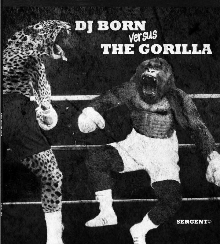 DJ Born - DJ Born Versus The Gorilla 【Vinyl Record | 12"】-SERGENT RECORDS-Dig Around Records